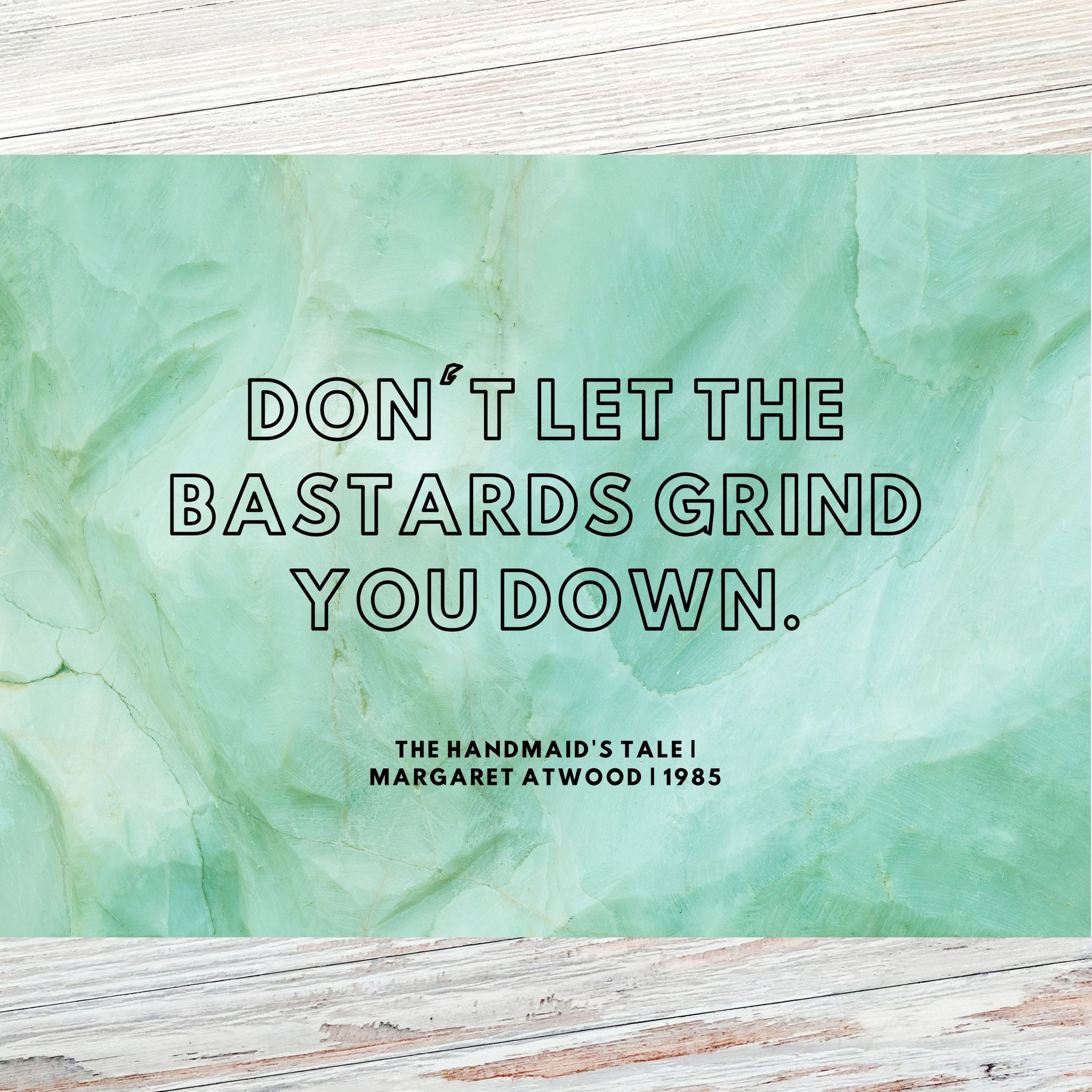 'Don't let the bastards...'  Margaret Atwood (Green) Literary Quote Postcard